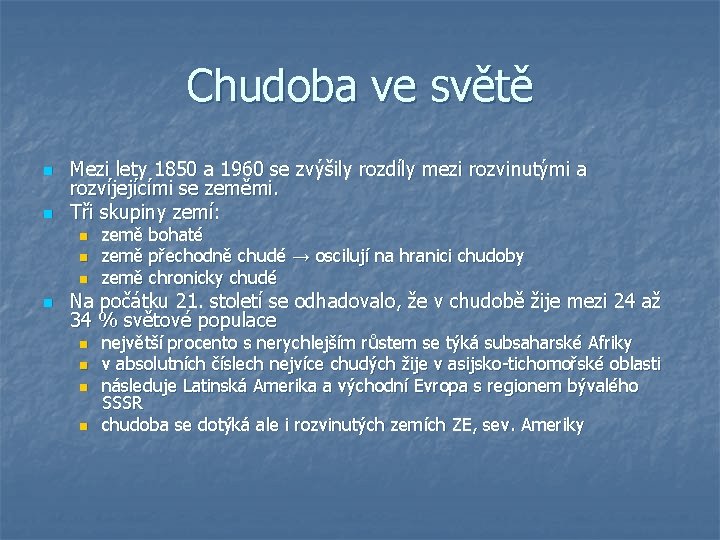 Chudoba ve světě n n Mezi lety 1850 a 1960 se zvýšily rozdíly mezi