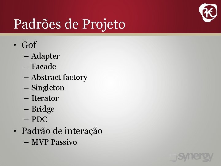 Padrões de Projeto • Gof – Adapter – Facade – Abstract factory – Singleton