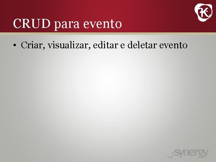 CRUD para evento • Criar, visualizar, editar e deletar evento 