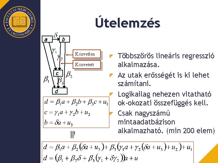 Útelemzés a b Közvetlen Közvetett c d ! Többszörös lineáris regresszió alkalmazása. Az utak