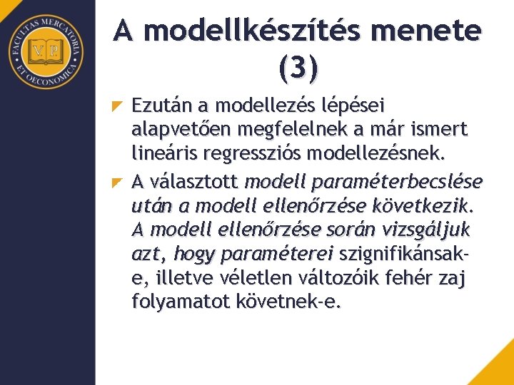 A modellkészítés menete (3) Ezután a modellezés lépései alapvetően megfelelnek a már ismert lineáris