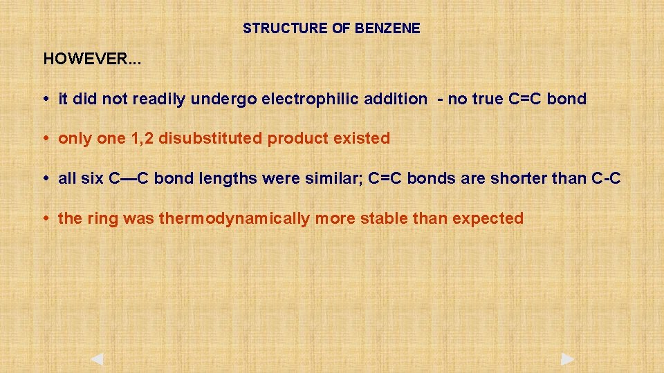 STRUCTURE OF BENZENE HOWEVER. . . • it did not readily undergo electrophilic addition