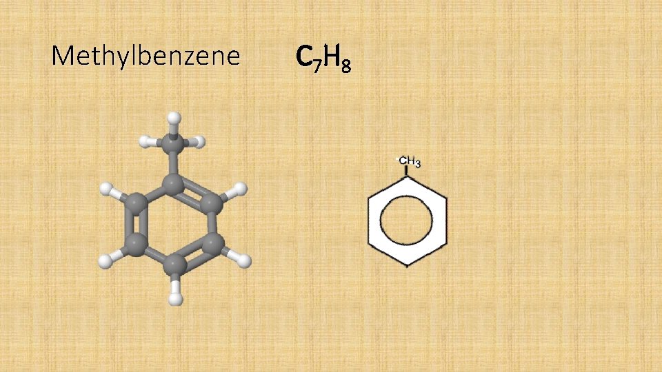 Methylbenzene C 7 H 8 