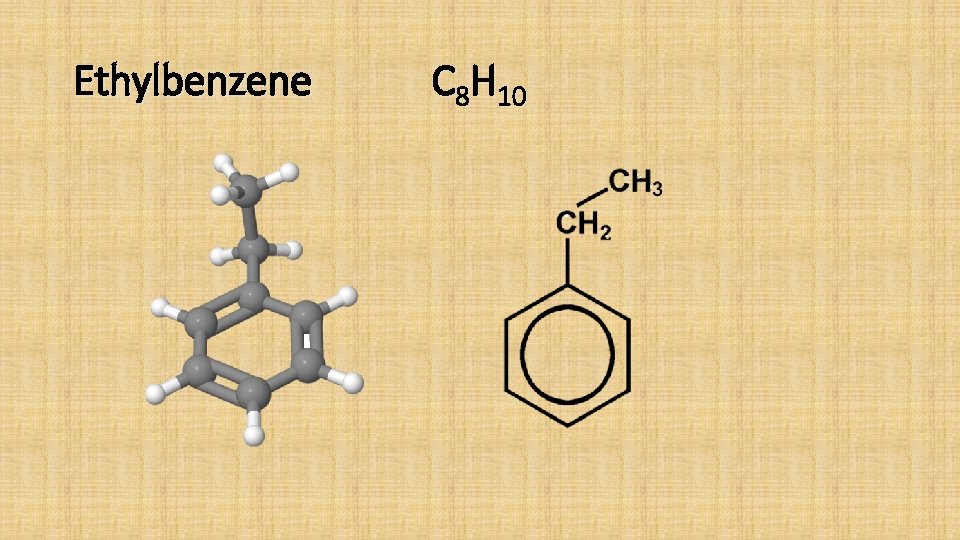 Ethylbenzene C 8 H 10 