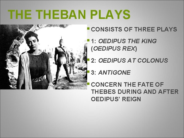 THE THEBAN PLAYS § CONSISTS OF THREE PLAYS § 1: OEDIPUS THE KING (OEDIPUS