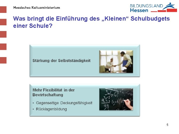 Was bringt die Einführung des „Kleinen“ Schulbudgets einer Schule? 5 