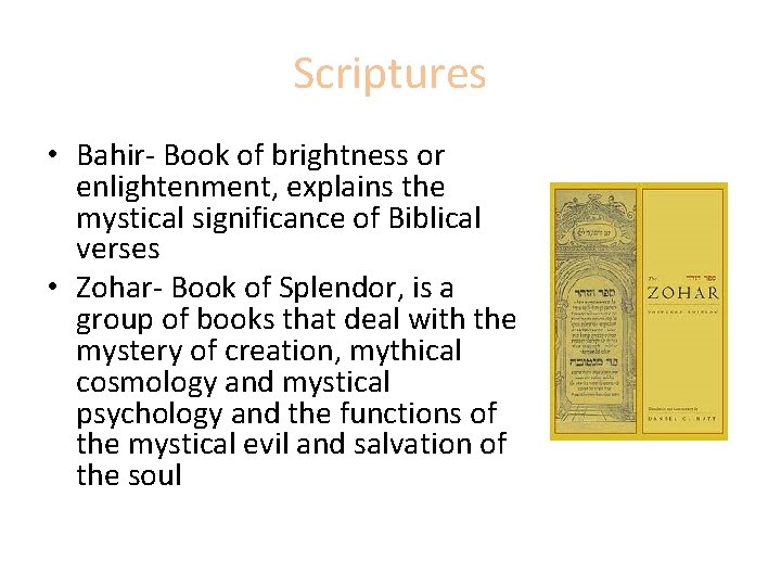 Scriptures • Bahir- Book of brightness or enlightenment, explains the mystical significance of Biblical