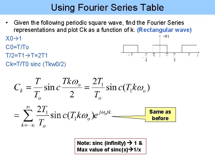 Using Fourier Series Table • Given the following periodic square wave, find the Fourier