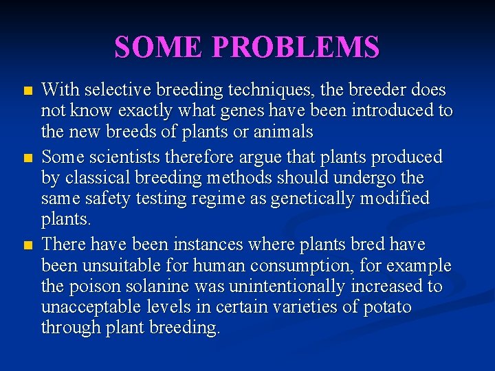 SOME PROBLEMS n n n With selective breeding techniques, the breeder does not know