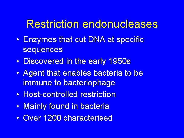 Restriction endonucleases • Enzymes that cut DNA at specific sequences • Discovered in the