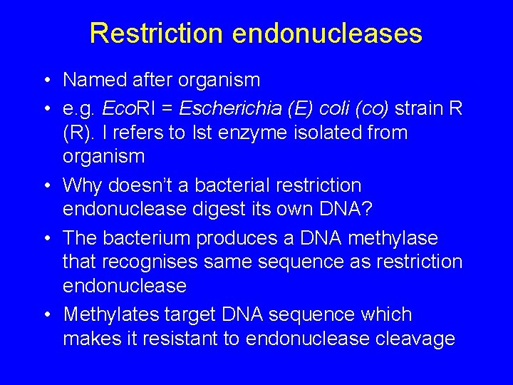 Restriction endonucleases • Named after organism • e. g. Eco. RI = Escherichia (E)