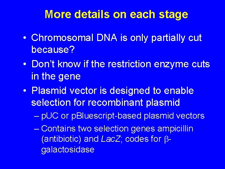 More details on each stage • Chromosomal DNA is only partially cut because? •