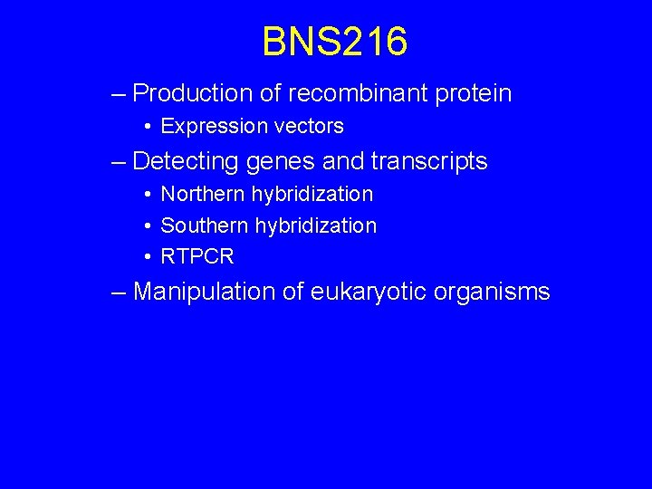 BNS 216 – Production of recombinant protein • Expression vectors – Detecting genes and