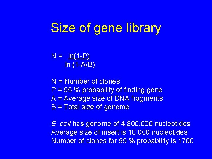 Size of gene library N = ln(1 -P) ln (1 -A/B) N = Number