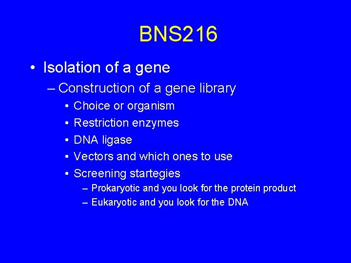 BNS 216 • Isolation of a gene – Construction of a gene library •