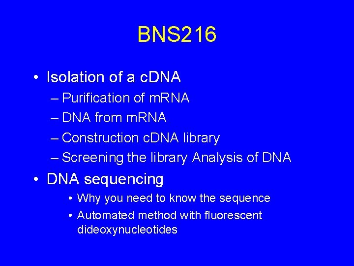 BNS 216 • Isolation of a c. DNA – Purification of m. RNA –