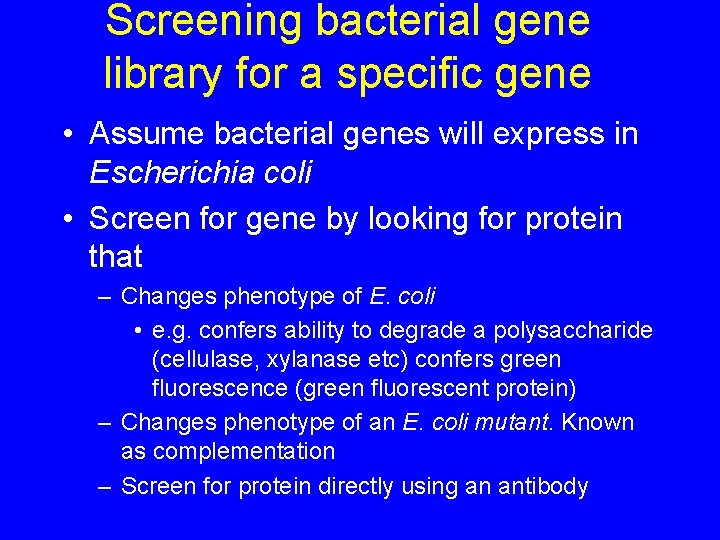 Screening bacterial gene library for a specific gene • Assume bacterial genes will express