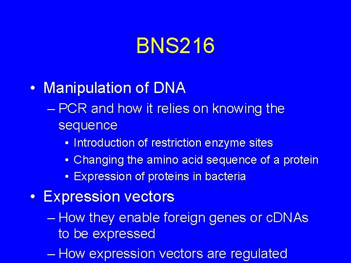 BNS 216 • Manipulation of DNA – PCR and how it relies on knowing
