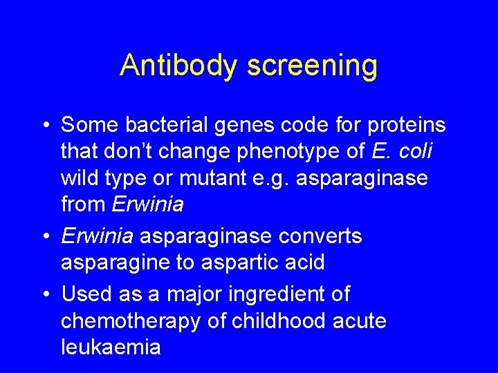 Antibody screening • Some bacterial genes code for proteins that don’t change phenotype of