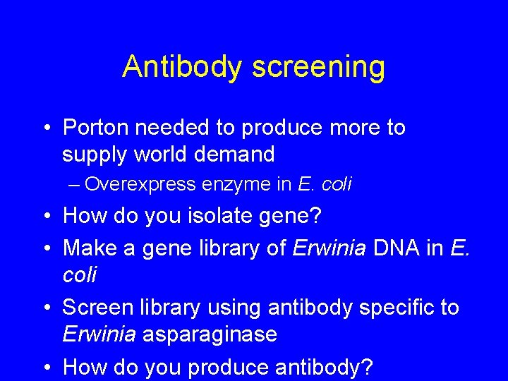 Antibody screening • Porton needed to produce more to supply world demand – Overexpress