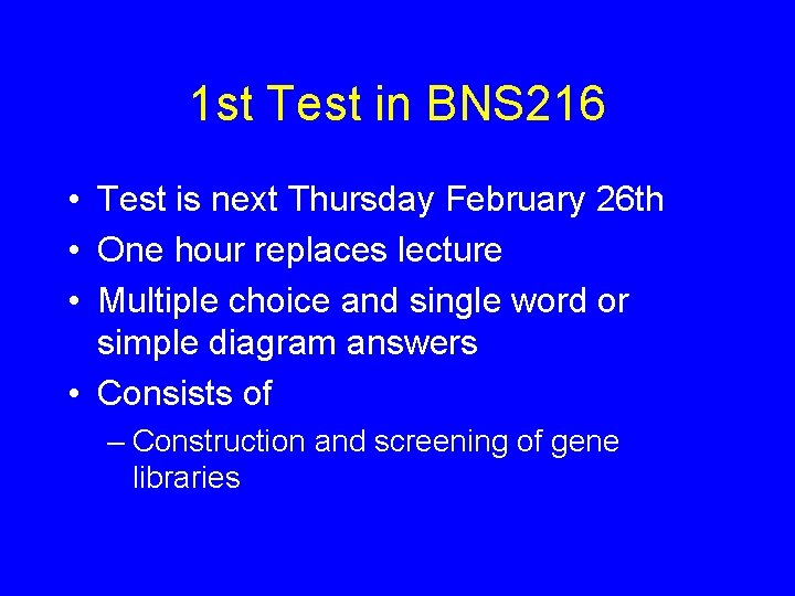 1 st Test in BNS 216 • Test is next Thursday February 26 th