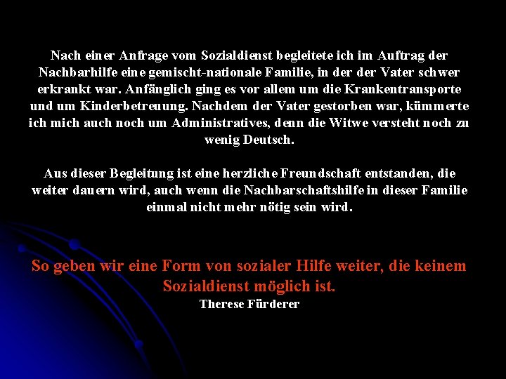 Nach einer Anfrage vom Sozialdienst begleitete ich im Auftrag der Nachbarhilfe eine gemischt-nationale Familie,