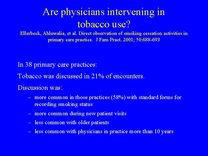 Are physicians intervening in tobacco use? Ellerbeck, Ahluwalia, et al. Direct observation of smoking