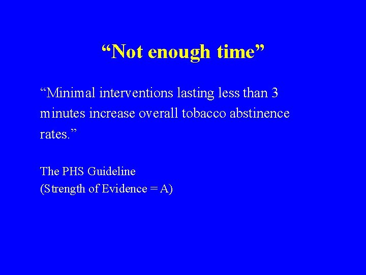 “Not enough time” “Minimal interventions lasting less than 3 minutes increase overall tobacco abstinence