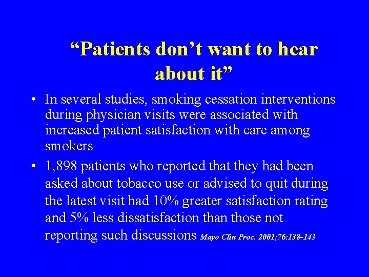 “Patients don’t want to hear about it” • In several studies, smoking cessation interventions