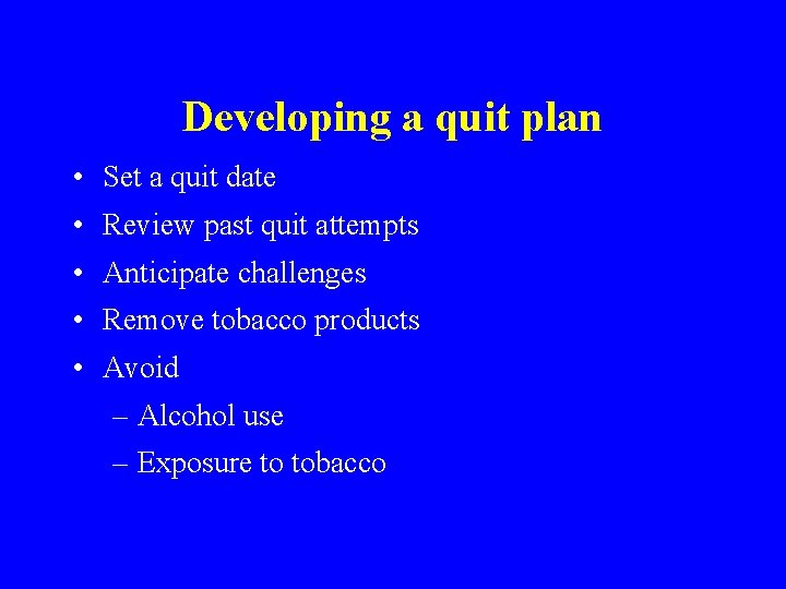 Developing a quit plan • Set a quit date • Review past quit attempts