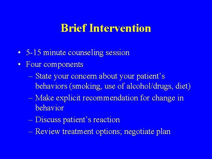 Brief Intervention • 5 -15 minute counseling session • Four components – State your