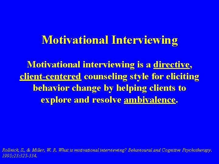 Motivational Interviewing Motivational interviewing is a directive, client-centered counseling style for eliciting behavior change