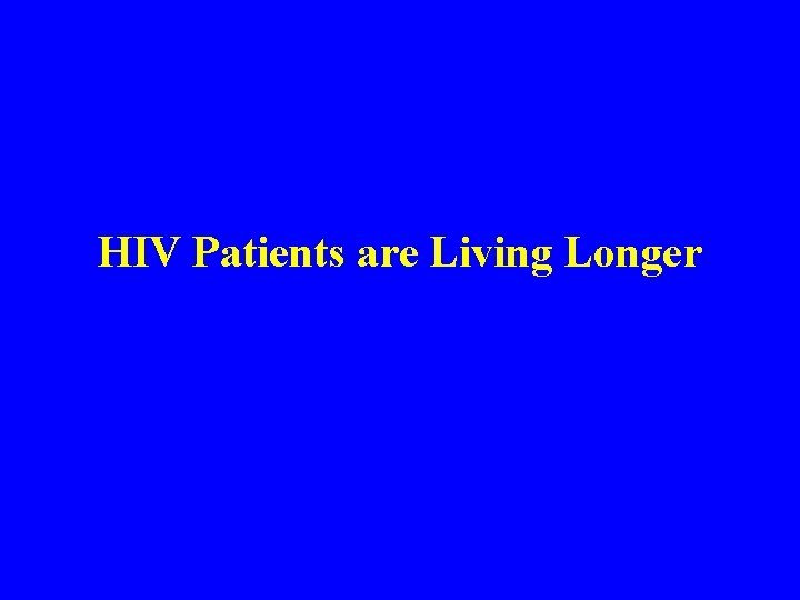 HIV Patients are Living Longer 