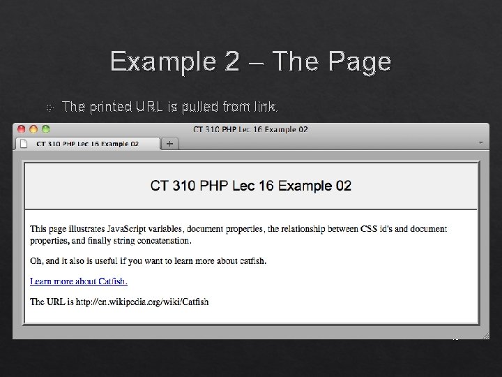 Example 2 – The Page The printed URL is pulled from link. CT 310 Example 2 – The Page The printed URL is pulled from link. CT 310