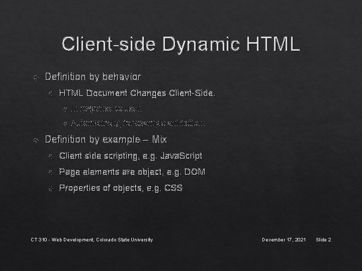 Client-side Dynamic HTML Definition by behavior HTML Document Changes Client-Side. In response to user. Client-side Dynamic HTML Definition by behavior HTML Document Changes Client-Side. In response to user.