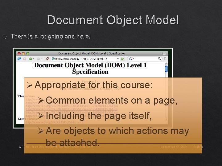 Document Object Model There is a lot going one here! Appropriate for this course: