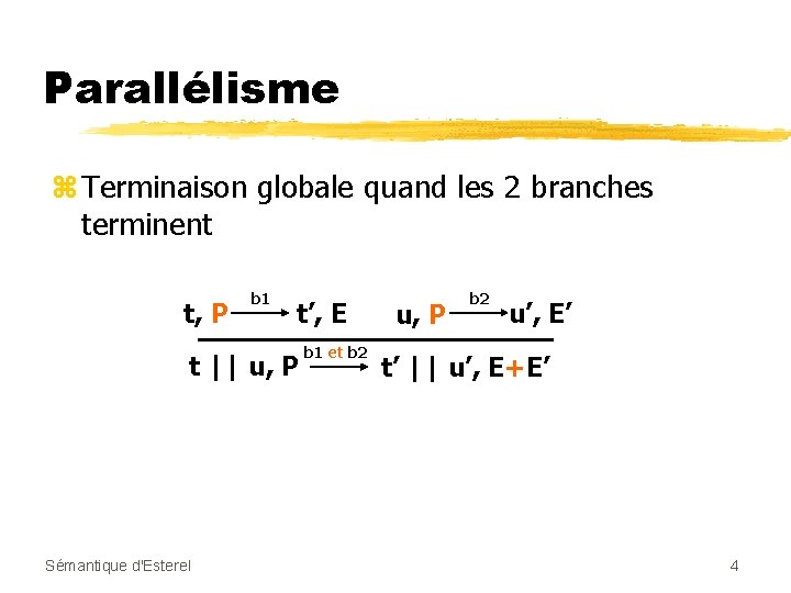 Parallélisme z Terminaison globale quand les 2 branches terminent t, P b 1 t’,