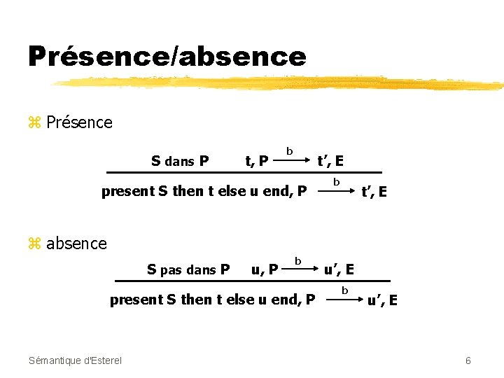 Présence/absence z Présence S dans P t, P b t’, E present S then