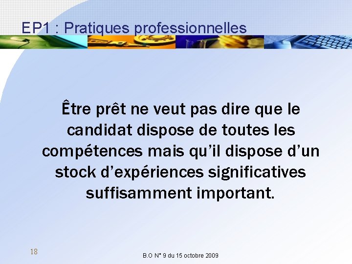 EP 1 : Pratiques professionnelles Être prêt ne veut pas dire que le candidat