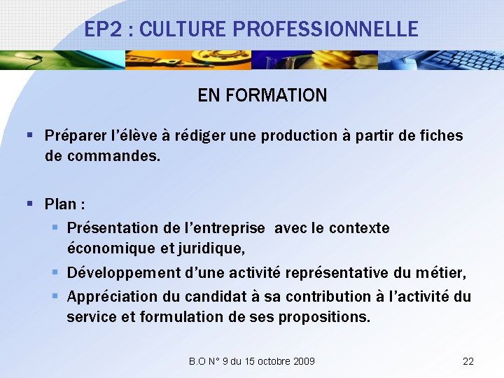 EP 2 : CULTURE PROFESSIONNELLE EN FORMATION § Préparer l’élève à rédiger une production