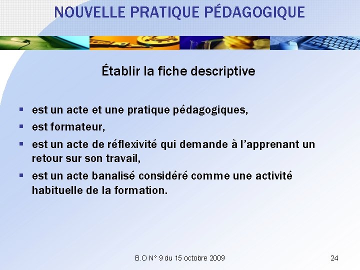 NOUVELLE PRATIQUE PÉDAGOGIQUE Établir la fiche descriptive § est un acte et une pratique