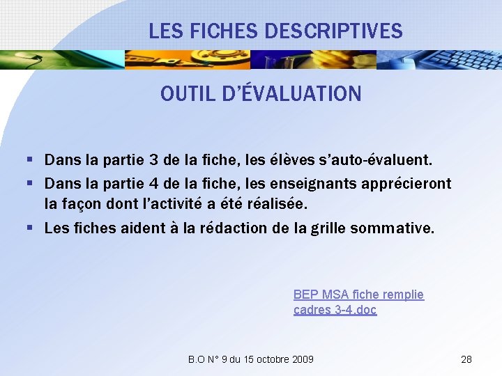 LES FICHES DESCRIPTIVES OUTIL D’ÉVALUATION § Dans la partie 3 de la fiche, les