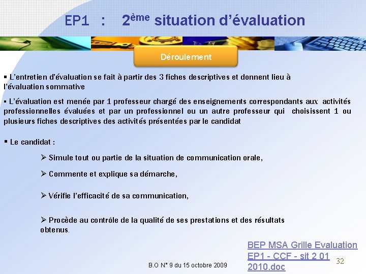 EP 1 : 2ème situation d’évaluation Déroulement § L’entretien d’évaluation se fait à partir