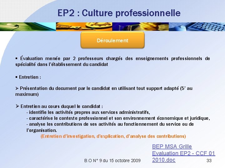 EP 2 : Culture professionnelle Déroulement § Évaluation menée par 2 professeurs chargés des