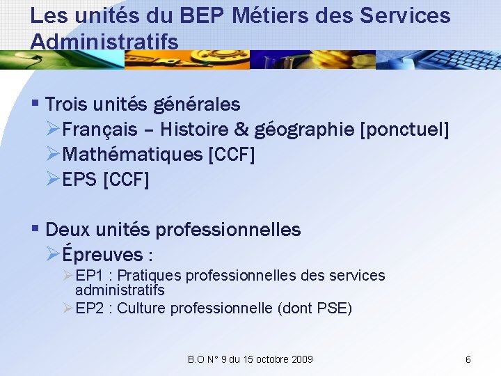Les unités du BEP Métiers des Services Administratifs § Trois unités générales ØFrançais –