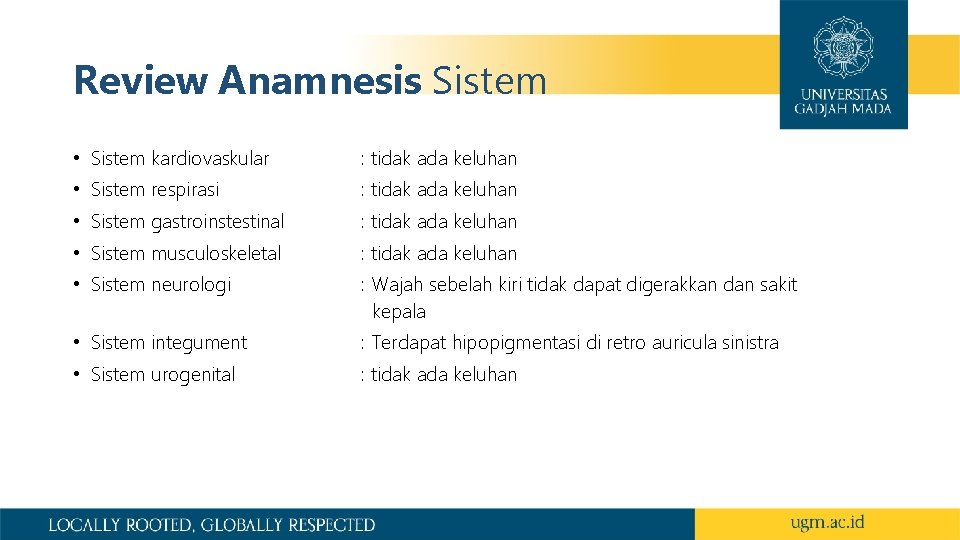 Review Anamnesis Sistem • Sistem kardiovaskular : tidak ada keluhan • Sistem respirasi :