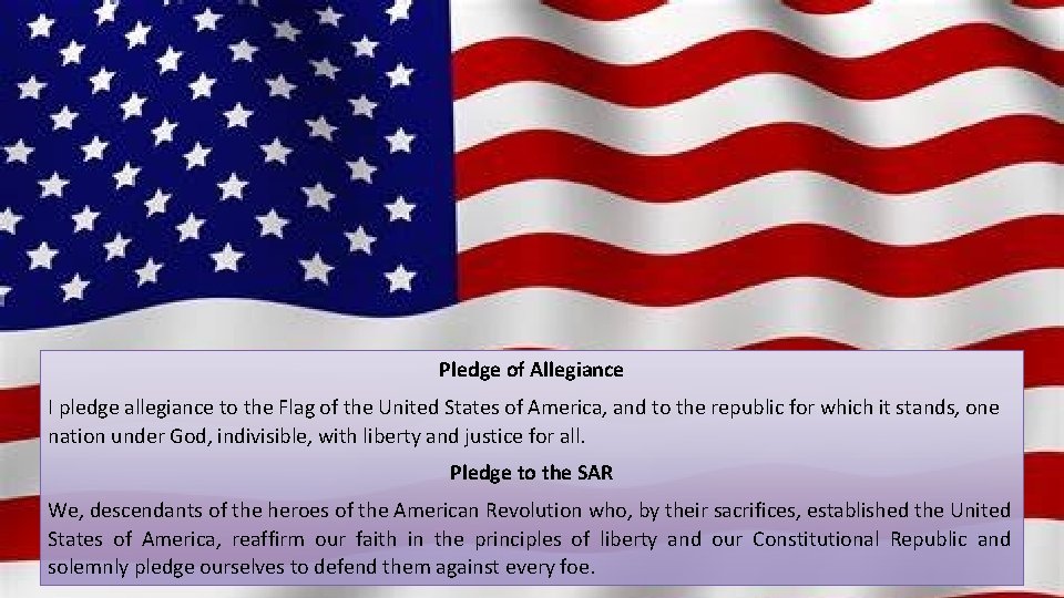 Pledge of Allegiance I pledge allegiance to the Flag of the United States of