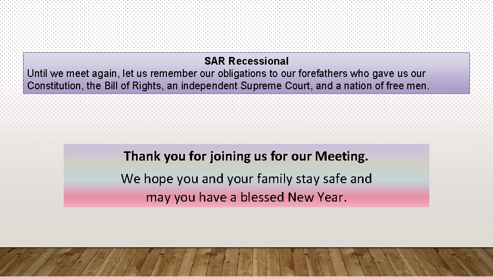 SAR Recessional Until we meet again, let us remember our obligations to our forefathers