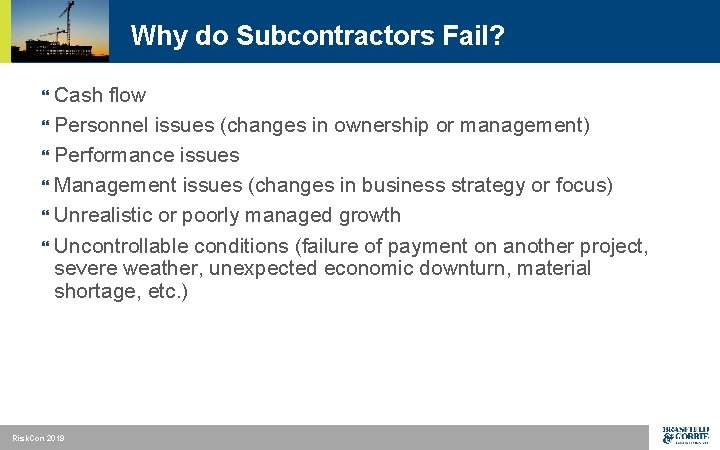 Why do Subcontractors Fail? Cash flow } Personnel issues (changes in ownership or management)