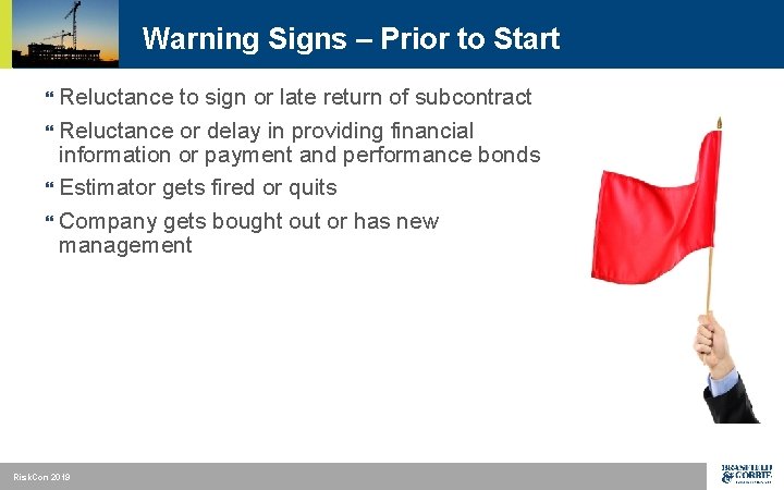Warning Signs – Prior to Start Reluctance to sign or late return of subcontract